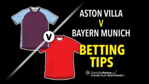 Read more about the article Aston Villa v Bayern Munich preview, odds and betting tips