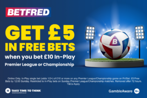 Read more about the article Get £5 in free bets when you bet £10 in-play on the Premier League or Championship this Friday or Saturday with Betfred