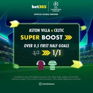 Read more about the article Aston Villa vs Celtic bet365 super boost: Over 0.5 first half goals was 2/7 NOW 1/1