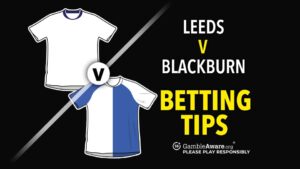 Read more about the article Leeds United vs Blackburn prediction, odds, betting tips and how to watch