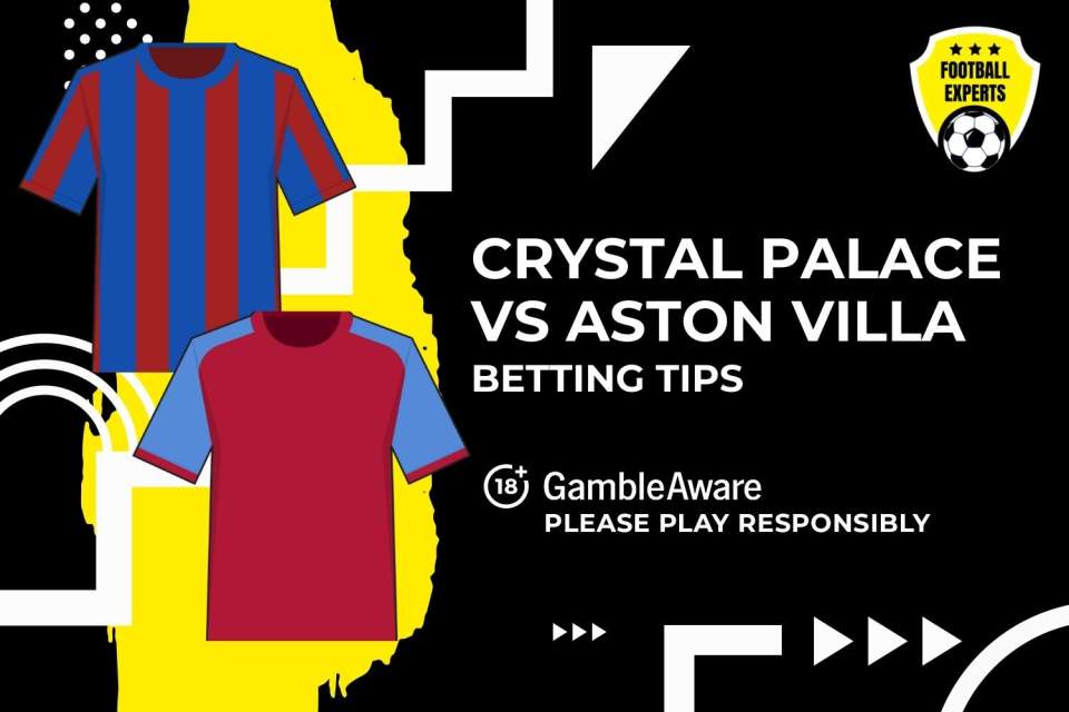 You are currently viewing Crystal Palace vs Aston Villa predictions, odds and betting tips