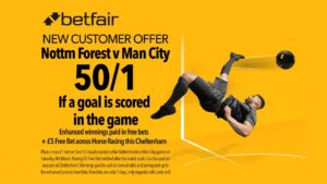 Read more about the article Nottingham Forest v Manchester City betting offer: Get 50/1 on a goal to be scored and a £5 free Cheltenham bet with Betfair