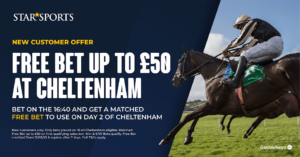 Read more about the article Bet on the 16:40 at Cheltenham Festival get a Matched Free Bet up to £50 on Star Sports