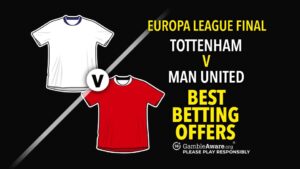 Read more about the article Europa League final best betting offers and odds boosts for Tottenham vs Man Utd